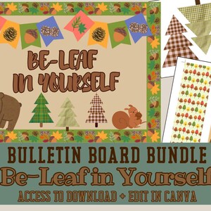 May include: A bulletin board set with a brown background and a green border. The set includes a banner with the text "Be-Leaf in Yourself" and various woodland-themed images, including a bear, squirrels, and trees. The set also includes a border with a repeating pattern of leaves and acorns.