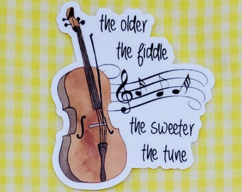 Fiddle - the older the fiddle the sweeter the tune- Waterproof Vinyl Sticker -  for laptops, water bottles, journals measures 3 x 2.5 inches