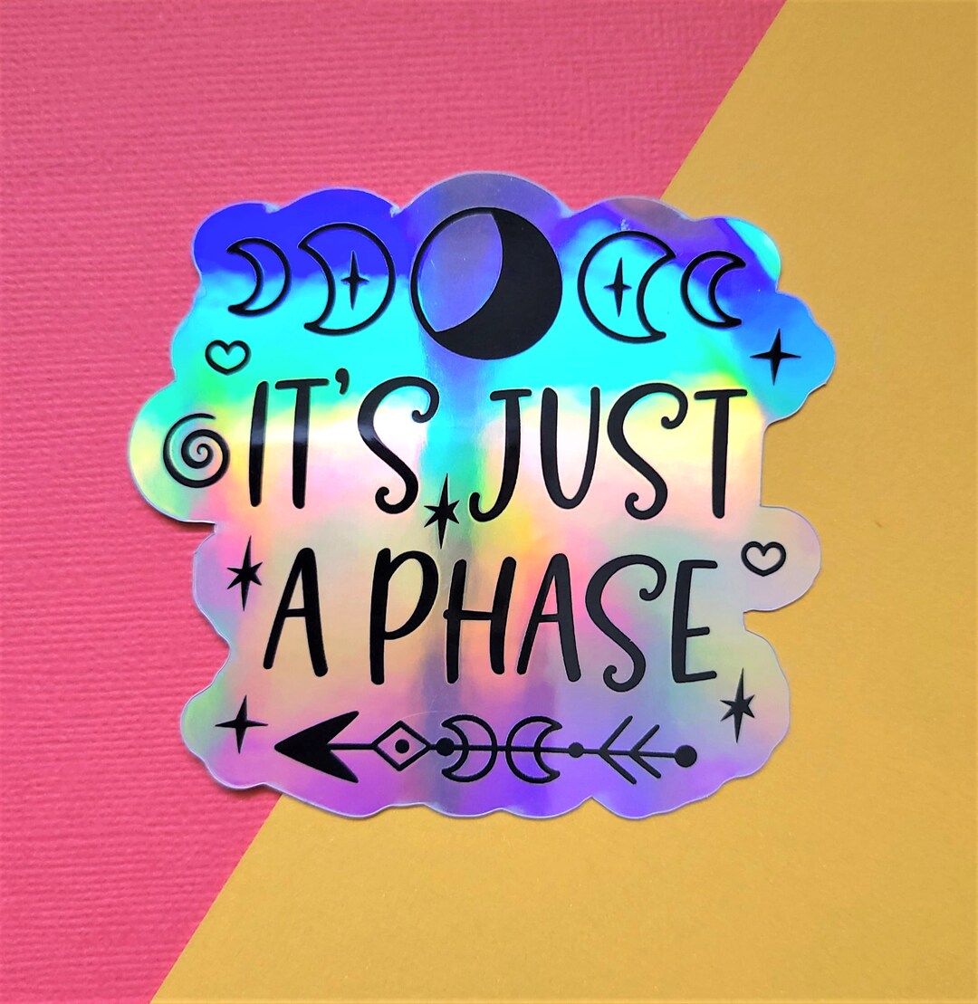 It's Just a Phase Holographic Sticker Waterproof Glossy Vinyl Sticker ...