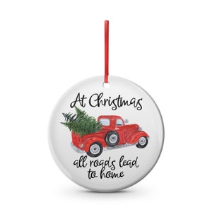 At Christmas, all roads lead to home ceramic ornament , holiday truck