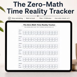 May include: A digital tablet displaying The Zero-Math Time Reality Tracker, a productivity template with rows for tasks, plan, and reality. Each row contains boxes where 1 box equals 15 minutes. Instructions include using a dot, check, or X to track.