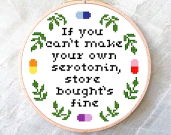 If you can't make your own serotonin - cross stitch pattern