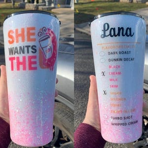 she wants the D custom tumbler, Dunkin tumbler, dd tumbler, personalized tumbler