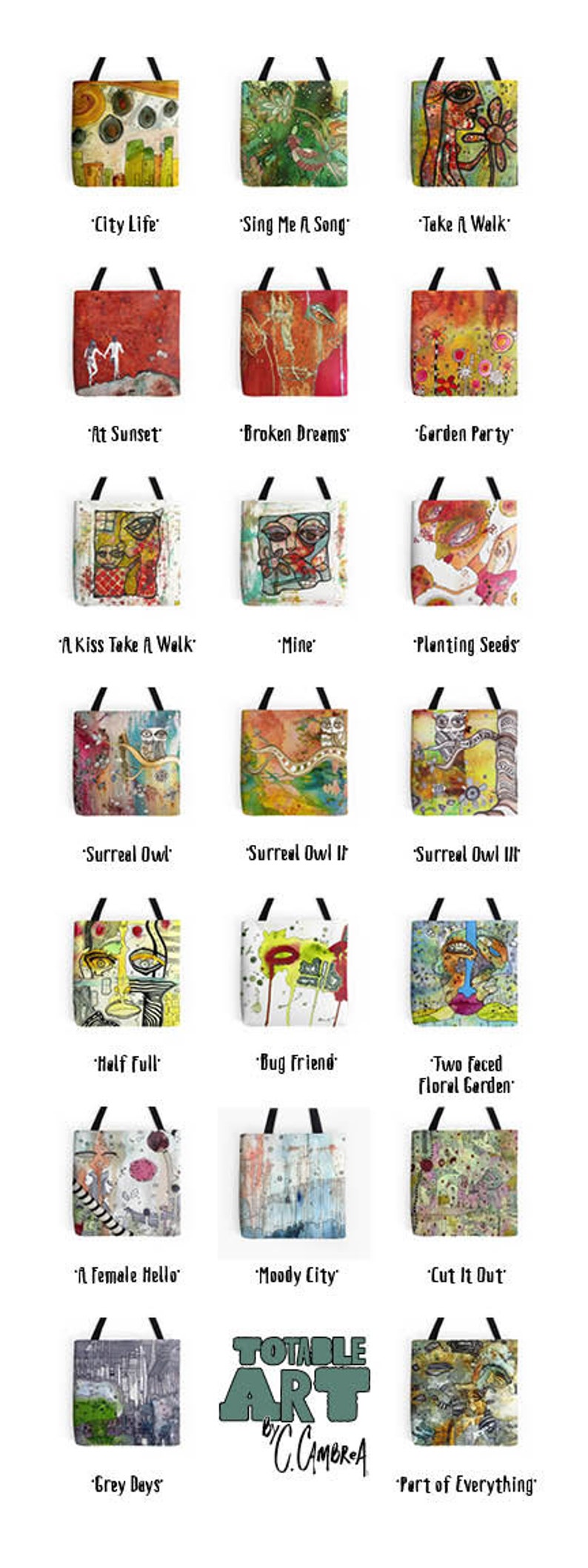 May include: A collection of 15 tote bags with colorful, abstract, and whimsical designs. Each bag features a unique title, such as "City Life", "Sing Me A Song", and "Take it Walk". The bags are all made by "TOTABLE ART by C. CAMBRA".