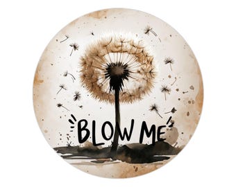 Fun, Silly Blow Me Dandelion Flower Sticker, Outdoor Decal, Round, Transparent, 1 Piece, Weatherproof Sticker