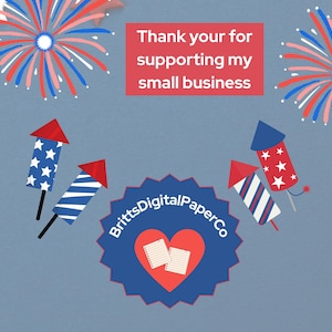 K&ouml;nnte beinhalten: Ein patriotisches Design mit roten, wei&szlig;en und blauen Feuerwerksk&ouml;rpern, Raketen und Sternen. Das Bild enth&auml;lt den Text "Thank you for supporting my small business" und ein Logo mit einem Herzen und dem Text "BrittsDigitalPaperCo".