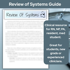 May include: A guide for medical professionals titled "Review of Systems Guide". The guide is a clinical resource for RNs, NPs, PAs, residents, and medical students. It is great for students, new graduates, or experienced clinicians.