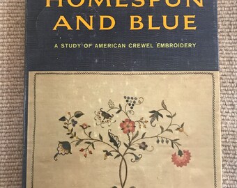 Homespun and Blue, A Study of American Crewel Embroidery, Martha Genung Stearns, Vintage Book