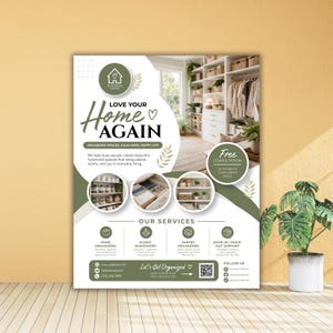 May include: A flyer with the text "Love Your Home Again" and the tagline "Organized Spaces, Calm Mind, Happy Life." The flyer promotes home organizing services, featuring images of organized spaces and a call for a free consultation.