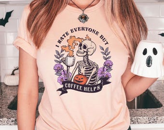 I Hate Everyone But Coffee Helps Funny Skeleton Halloween T-Shirt, Sarcastic Fall Coffee Lover Graphic Tee, Spooky Season