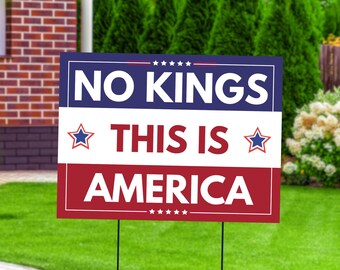 No Kings This Is America Yard Sign: Patriotic USA Independence Decor