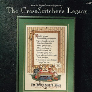 May include: A cross stitch pattern featuring a children's bedroom scene with a poem that reads "Little bits of fabric crisscrossed by colored threads, Hanging in the children's rooms Above the children's beds. Little bits of time invested, Stolen from the chores, Invested in a work of love Instead of spotless floors. A name, a date, and mother's fingers Sewing in a rhyme, As years go by her cross stitch says I love you over time." The pattern is titled "The Cross Stitcher's Legacy".