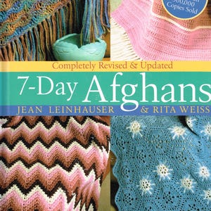 Puede incluir: Portada del libro "7-Day Afghans" con imágenes de varios afganos tejidos a ganchillo en diferentes colores y patrones. El título del libro es prominente, junto con los nombres de los autores. El texto dice "Completely Revised & Updated" y "The Classic Bestseller - More Than 500,000 Copies Sold."
