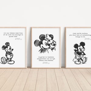 May include: Three black and white printable wall art prints featuring Mickey Mouse and Minnie Mouse with inspirational quotes from Walt Disney. The quotes are: "All our dreams come true, if we have the courage to pursue them." "Laughter is timeless, imagination has no age, dreams are forever." "When you're curious, you find lots of interesting things to do."