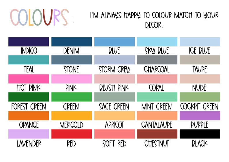 May include: A chart of 24 color swatches with the names of each color listed below. The colors include indigo, denim, blue, sky blue, ice blue, teal, stone, storm grey, charcoal, taupe, hot pink, pink, blush pink, coral, nude, forest green, green, sage green, mint green, cockpit green, orange, merigold, apricot, cantaloupe, purple, lavender, red, soft red, chestnut, and black.
