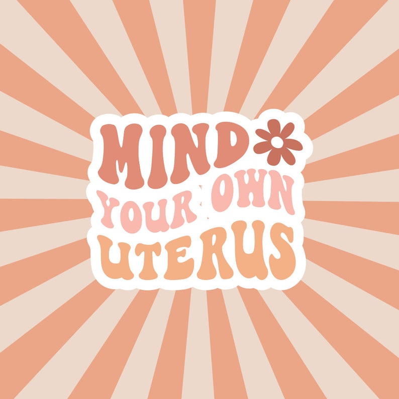 Mind Your Own Uterus Waterproof Vinyl Sticker, Die Cut Sticker gift for Best Friend, Water proof Water bottle Laptop Decal, Pro Choice Gift image 1