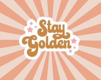 Stay Golden Water proof Vinyl Sticker, Sticker for Laptop Computer Water bottle, Boho Die Cut Sticker, Birthday Gift for Best Friend