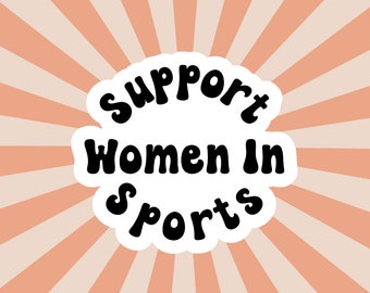 Support Women in Sports Vinyl Sticker, Water proof Sticker, Women in Sports, Laptop Vinyl Decal, Female Athlete Sticker, College Athlete