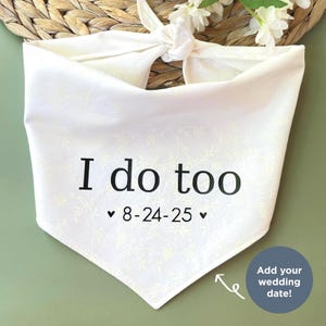 Custom Wedding Dog Bandana for Engagement Photo Dog Accessory for Wedding I Do Too Bandana for Engagement Gift for Dog Owner Wedding Gift
