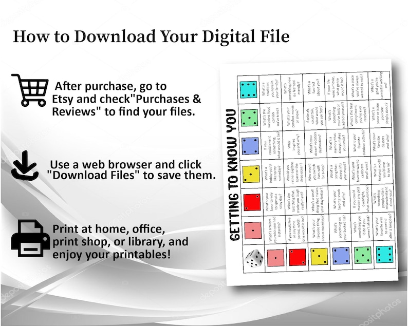 May include: A printable game board titled "Getting to Know You" with colorful dice icons and questions. Instructions on how to download the digital file are also included, with a shopping cart, download arrow, and printer icons.