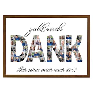 May include: A framed print with a collage of photos forming the word "DANK" in German. The text "zahlreich" is above the word "DANK" and the text "Ich sehne mich nach dir." is below the word "DANK".