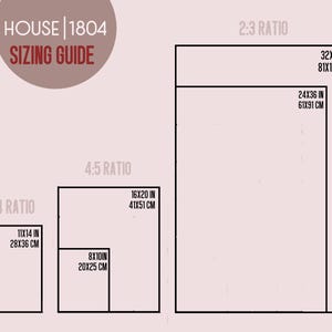 May include: A sizing guide with the text "HOUSE | 1804 SIZING GUIDE" in a circular design. The guide shows rectangular shapes with dimensions in inches and centimeters, including 32x48 in (81x121 cm), 24x36 in (61x91 cm), 16x20 in (41x51 cm), 11x14 in (28x36 cm), and 8x10 in (20x25 cm).
