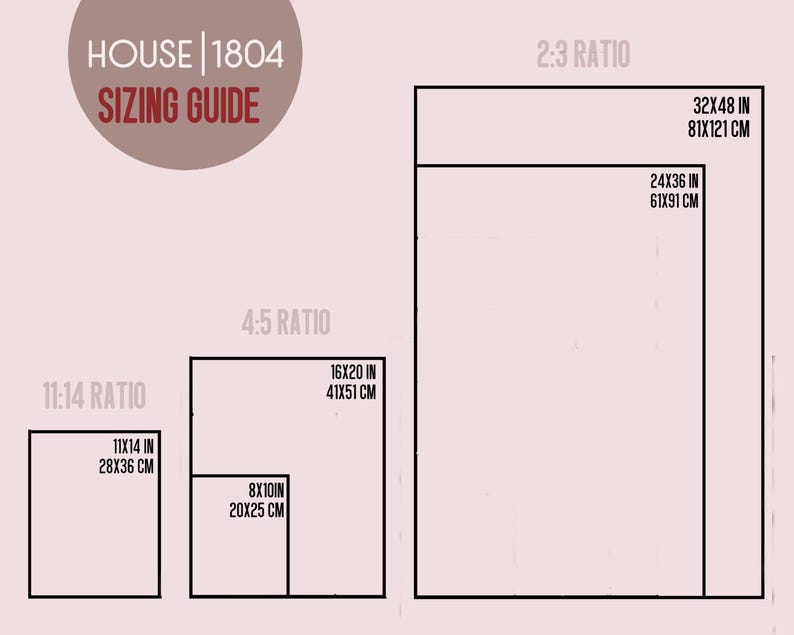 May include: A sizing guide with the text "HOUSE | 1804 SIZING GUIDE" in a circular design. The guide shows rectangular shapes with dimensions in inches and centimeters, including 32x48 in (81x121 cm), 24x36 in (61x91 cm), 16x20 in (41x51 cm), 11x14 in (28x36 cm), and 8x10 in (20x25 cm).