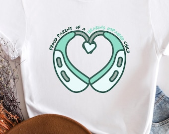 Proud Parent Hearing Impaired Shirt, Hearing Aids heart shirt, shirt for hard of hearing, deaf awareness shirt, shirt for parents of HoH kid