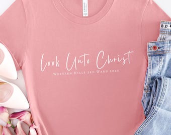 LDS 2025 Custom Ward Youth Shirt, Look Unto Christ unisex shirt, LDS shirt for young women, LDS shirt for young men, lds 2025 youth theme