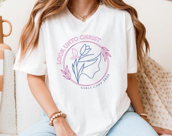 2025 LDS Youth Theme Look Unto Christ Shirt, lds young women shirt, lds girls camp shirt, lds shirt for young women, shirt for girls camp