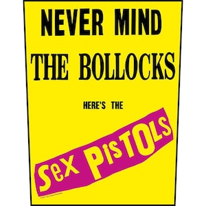 May include: A yellow poster with black text that reads "Never Mind The Bollocks Here's The Sex Pistols" in a diagonal pink and white stripe.