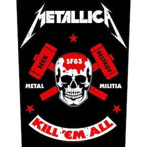 Peut inclure: Graphique noir avec le nom du groupe "Metallica" en blanc, un crâne et des marteaux rouges croisés. Les marteaux portent les mots "Seek" et "Destroy". La phrase "Kill 'Em All" est en bas, en blanc.