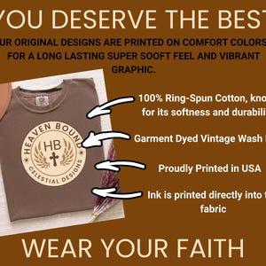Pode incluir: Uma t-shirt castanha com um gr&aacute;fico circular com o texto HEAVEN BOUND CELESTIAL DESIGNS e HB com uma cruz e asas. O texto inclui YOU DESERVE THE BEST, 100% Ring-Spun Cotton, Garment Dyed Vintage Wash Feel, Proudly Printed in USA e WEAR YOUR FAITH.