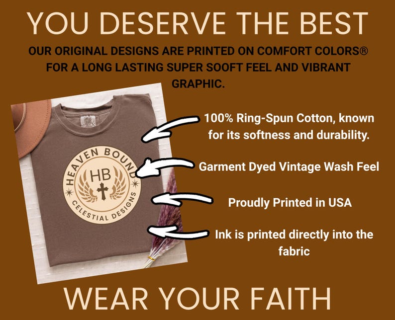 Pode incluir: Uma t-shirt castanha com um gr&aacute;fico circular com o texto HEAVEN BOUND CELESTIAL DESIGNS e HB com uma cruz e asas. O texto inclui YOU DESERVE THE BEST, 100% Ring-Spun Cotton, Garment Dyed Vintage Wash Feel, Proudly Printed in USA e WEAR YOUR FAITH.
