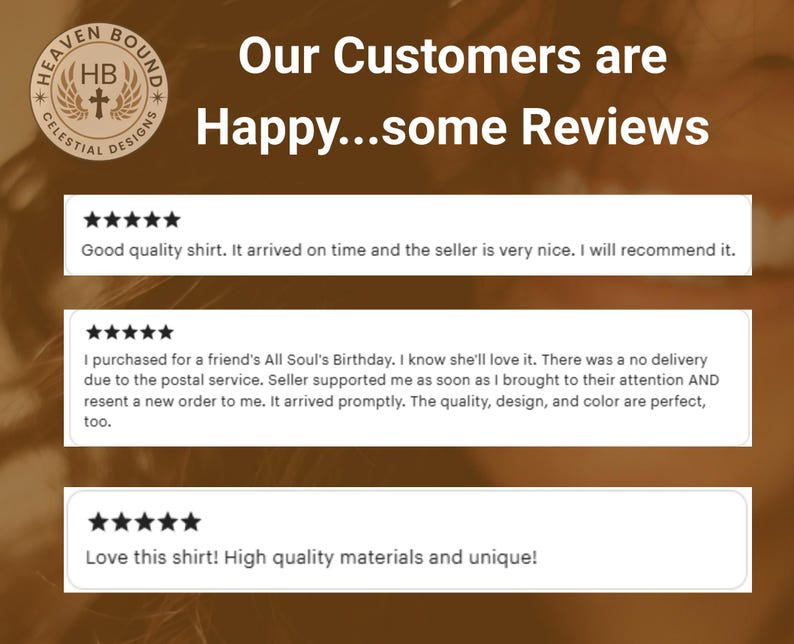 Pode incluir: Uma exibi&ccedil;&atilde;o gr&aacute;fica com o texto Our Customers are Happy...some Reviews e um log&oacute;tipo circular da Heaven Bound Celestial Designs. Tr&ecirc;s caixas brancas retangulares cont&ecirc;m classifica&ccedil;&otilde;es de cinco estrelas e feedback de clientes sobre a qualidade das camisas.