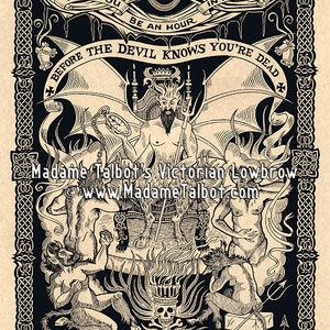 May include: A black and white illustration of a devil with a crown and a trident, sitting on a throne with a skull and flames. The text "May you be an hour in heaven before the devil knows you're dead" is written around the image.