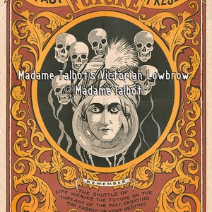 May include: A vintage poster with a dark background and ornate gold and red frame. The poster features a woman's face surrounded by skulls and the text "Past Future Present" and "Madame Talbot's Victorian Lowbrow".