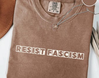 Comfort Colors® Say No To Fascism T-Shirt: Anti-Trump Resist Tee