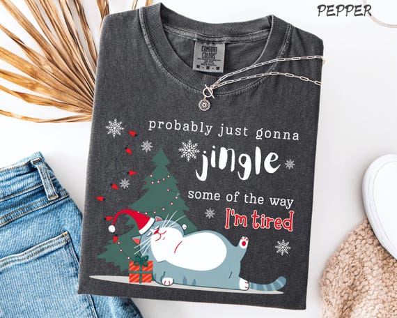 Funny Christmas Jingle Shirt, Tired Holiday Sweatshirt, Probably Gonna Jingle Some Of The Way Tee, Cozy Xmas Gift