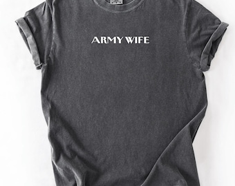 Comfort Colors Army Wife T-Shirt: Military Gift, Memorial Day Tee