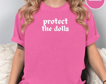Comfort Colors Protect The Dolls T-Shirt: Gender Equality, Trans Rights