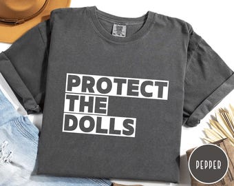 Protect The Dolls Comfort Colors T-Shirt: Feminist LGBT Rights Tee