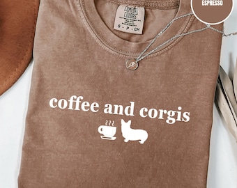 Comfort Colors® Coffee and Corgis T-Shirt, Corgis Mom Shirt, Corgis Mama T-shirt, Corgis Lover Shirt, Corgis Dog Shirt, Corgis Owner Gift