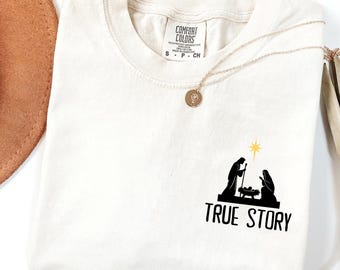 Comfort Colors® True Story Shirt, Christian Christmas Shirt, Jesus Lover Gift, Christmas Nativity Shirt, Womens Religion Shirt, Bible Verse