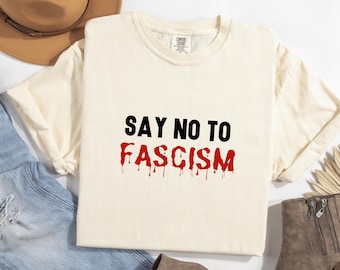Comfort Colors® Say No To Fascism T-Shirt: Resist Tee