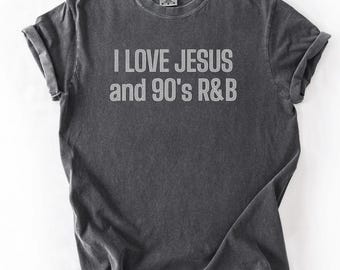 Comfort Colors® Love Jesus und 90er Jahre R&B T-Shirt, 90er Jahre RnB Shirt, RnB Fan Geschenke, RnB T-Shirt, 90er Jahre RnB Geschenke, Millennial Geschenke, RnB Musik Shirt