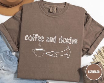 Comfort Colors® Coffee and Doxies T-Shirt, Dachshund Mom Shirt, Doxie Mama Lover Tee, Dachshund Dog Tee, Funny Sausage Dog Lover Owner Gift