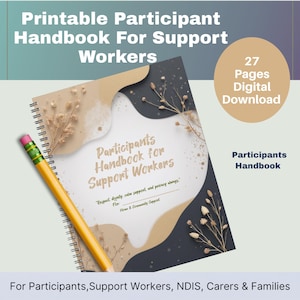 May include: A handbook titled "Printable Participant Handbook For Support Workers" with a pencil. The cover has text and floral designs. The text "27 Pages Digital Download" is visible. The handbook is spiral-bound.