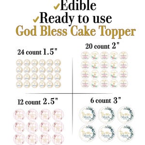 May include: Edible ready to use God Bless cake toppers in four sets: 24 count 1.5 inch, 20 count 2 inch, 12 count 2.5 inch, and 6 count 3 inch. Each set features circular designs with religious text, floral accents, and cross illustrations.