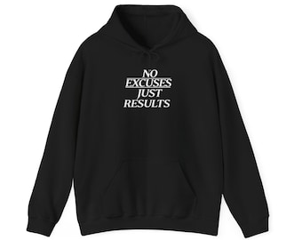 No Excuses Just Results Hoodie - Motivational Gym Sweatshirt, Workout Hooded Jumper, Fitness Apparel, Inspirational Quote Pullover, Active